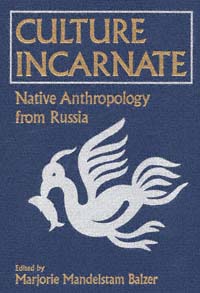 title Culture Incarnate Native Anthropology From Russia author - photo 1