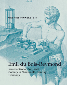 Du Bois-Reymond Emil - Emil du Bois-Reymond: neuroscience, self, and society in nineteenth-century Germany