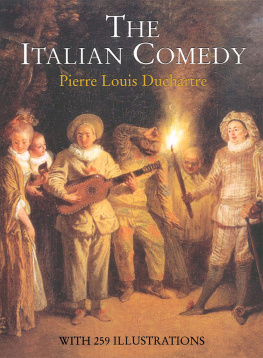 Duchartre - The italian comedy: the improvisation, scenarios, lives, attributes, portraits and masks of the illustrious characters of the commedia dellarte: with a new pictorial supplement reproduced from the