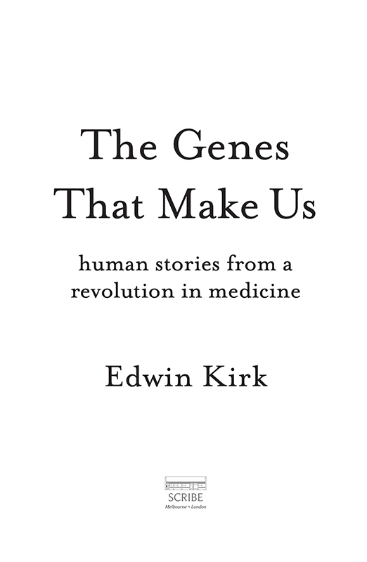 The Genes That Make Us Professor Edwin Kirk is both a clinical geneticist and - photo 1