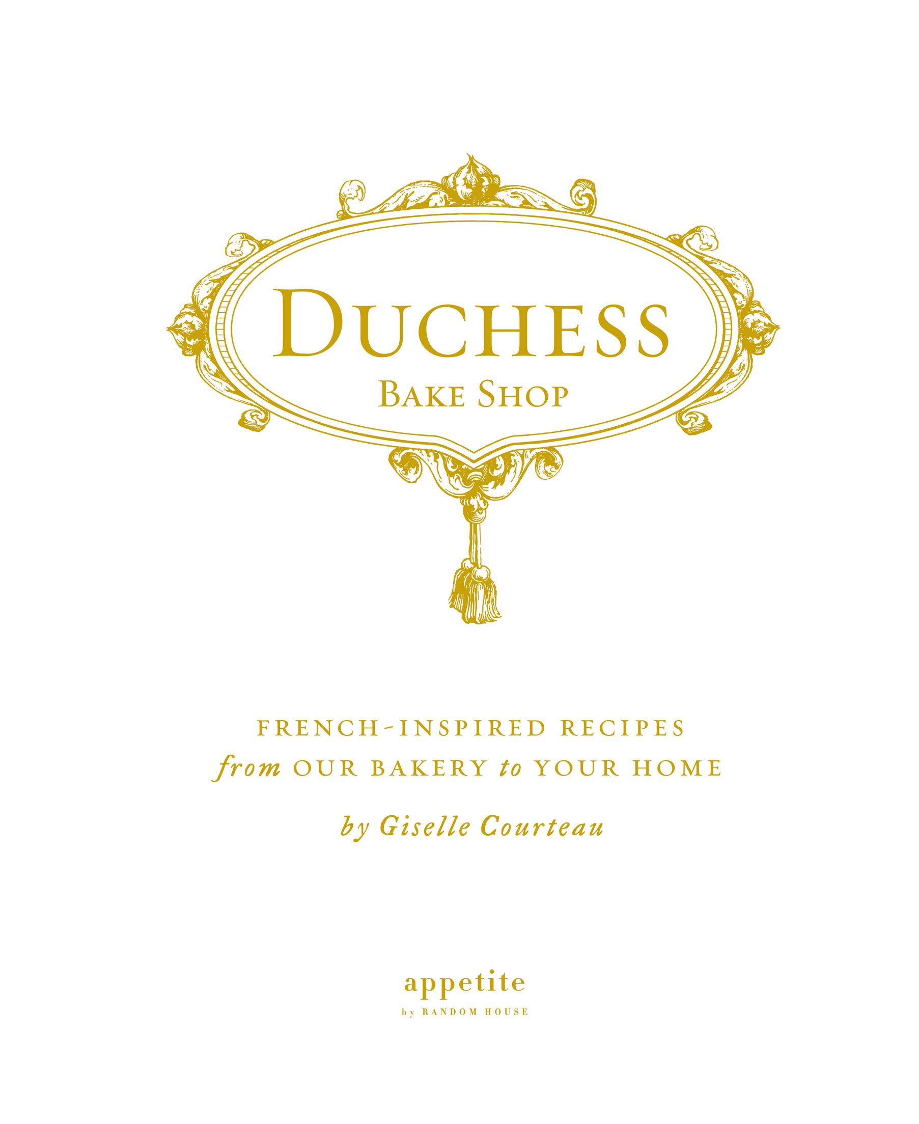 Copyright 2014 Duchess Bake Shop Appetite by Random House edition published - photo 2