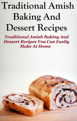 Dueck - Traditional Amish Baking and Dessert Recipes: Traditional Amish Baking and Dessert Recipes You Can Easily Make at Home