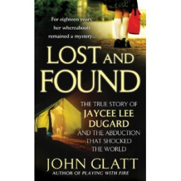 Dugard Jaycee Lee - Lost and found: the true story of Jaycee Lee Dugard and the abduction that shocked the world