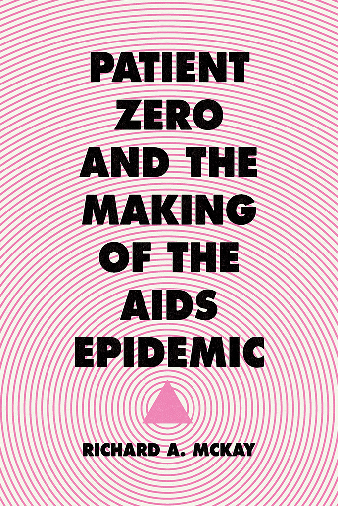 Patient Zero and the Making of the AIDS Epidemic Patient Zero and the Making - photo 1