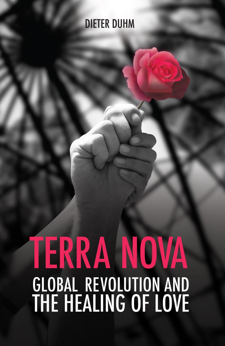 TerraNova Global Revolutionand the Healing of Love by Dieter Duhm Published by - photo 1