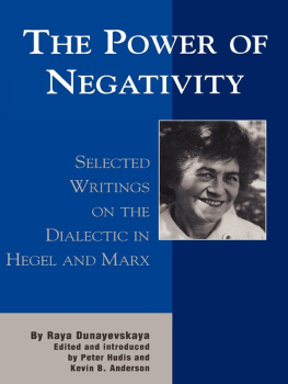 Dunayevskaya Raya.Anderson KevinHudis Peter. The power of negativity: selected writings on the dialectic in Hegel and Marx