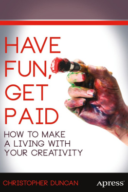 Duncan - Have Fun, Get Paid: How to Make a Living with Your Creativity