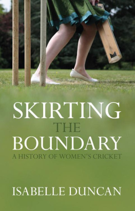 Duncan - Skirting the Boundary: a History of Womens Cricket