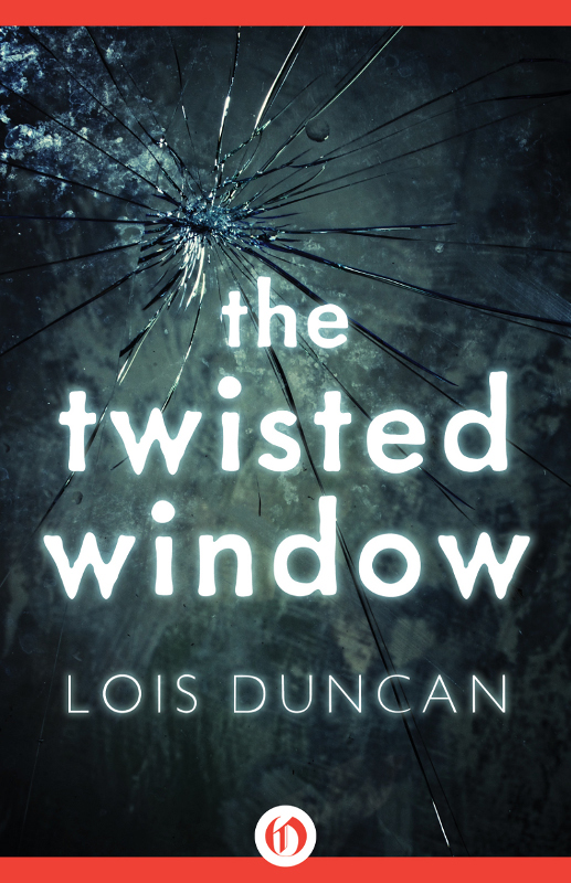 The Twisted Window Lois Duncan For my son-in-law Kenneth David Mahrer - photo 1