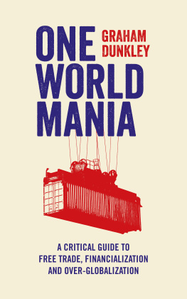 Dunkley - One world mania: a critical guide to free trade, financialization and over-globalization