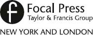 First published 2014 by Focal Press 70 Blanchard Road Suite 402 Burlington - photo 2