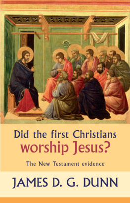 Dunn Did the first Christians worship Jesus? the New Testament evidence