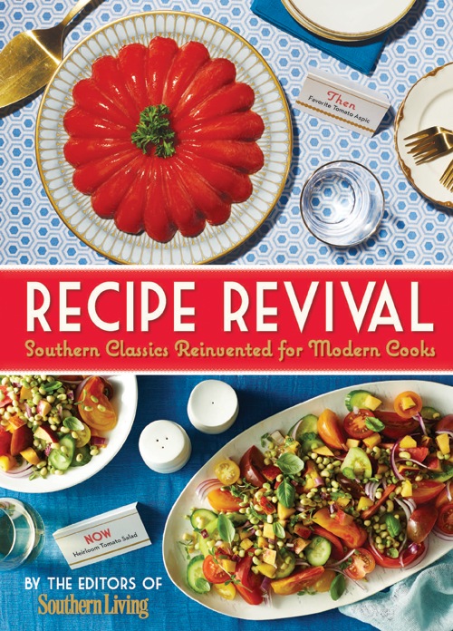 Southern Living RECIPE REVIVAL Southern Classics Reinvented for Modern Cooks - photo 1