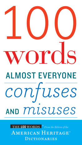 Editors of the American Heritage Dictionaries 100 Words Almost Everyone Confuses and Misuses