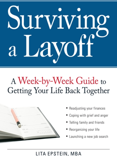 Surviving a Layoff a Week-by-Week Guide to Getting Your Life Back Together - image 1