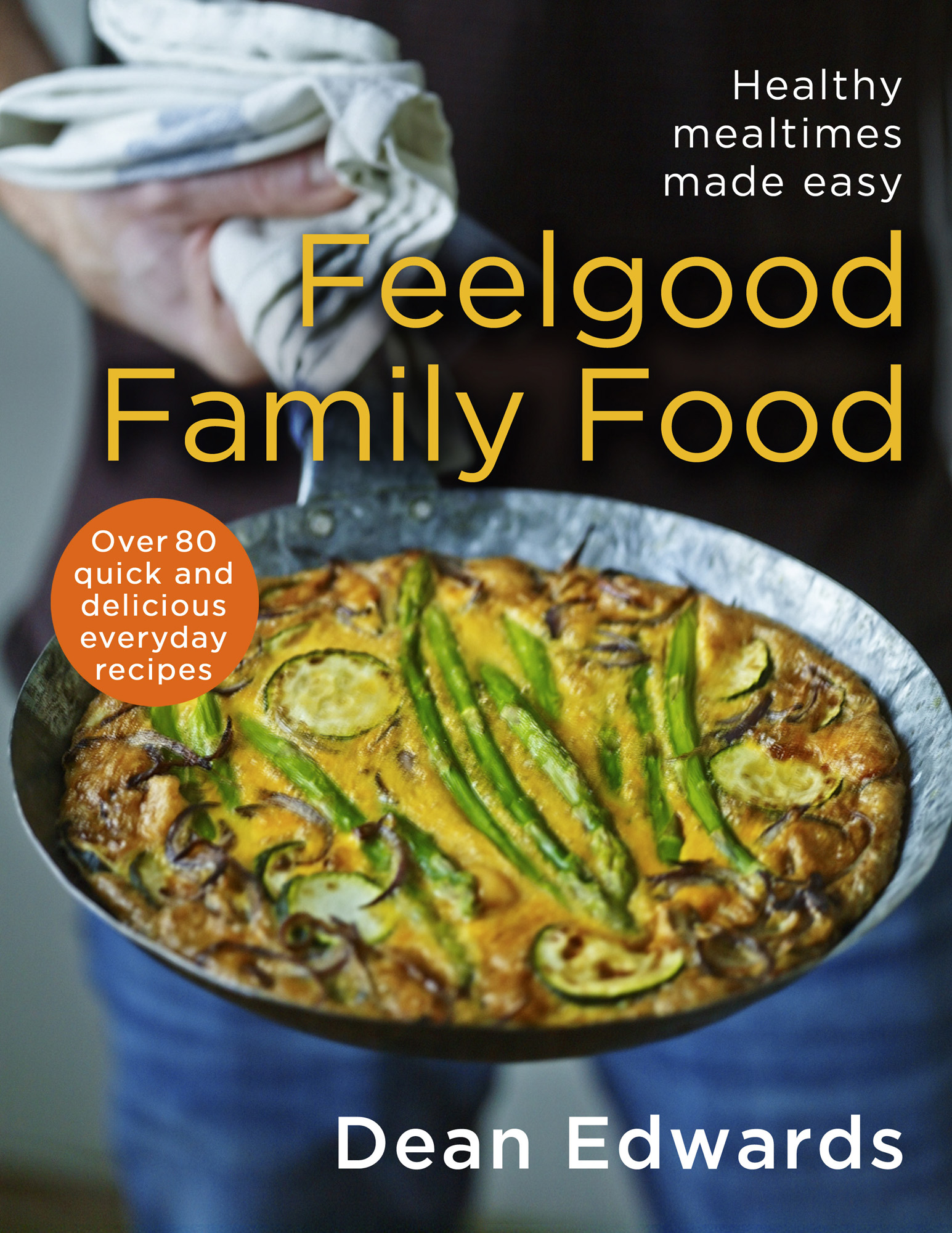 ABOUT THE BOOK Dean Edwards fail-safe recipes and down-to-earth style have made - photo 1