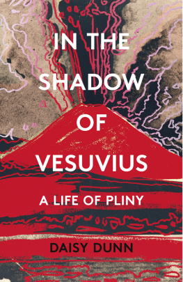 Dunn Daisy - Pliny: life, letters and natural history in the shadows of Vesuvius