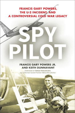 Dunnavant Keith - Spy pilot: Francis Gary Powers, the U-2 incident, and a controversial Cold War legacy