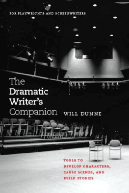 Dunne - The dramatic writers companion: tools to develop characters, cause scenes, and build stories