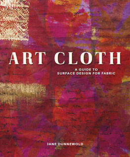 Dunnewold Art Cloth: a Guide to Surface Design for Fabric