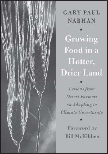 GROWING FOOD IN A HOTTER DRIER LAND Lessons from Desert Farmers on Adapting to - photo 1