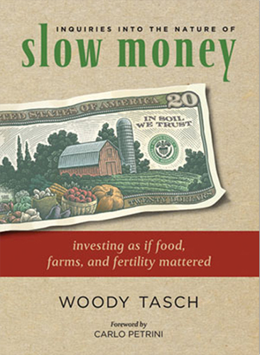 INQUIRIES INTO THE NATURE OF SLOW MONEY Investing as if Food Farms and - photo 3