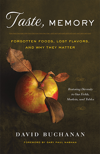 TASTE MEMORY Forgotten Foods Lost Flavors and Why They Matter DAVID BUCHANAN - photo 4