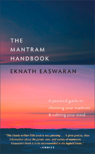 The Mantram Handbook A Practical Guide to Choosing Your Mantram Calming Your - photo 1