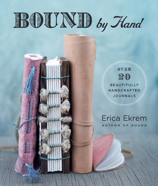 BOUND by hand OVER BEAUTIFULLY HANDCRAFTED JOURNALS Erica Ekrem - photo 1