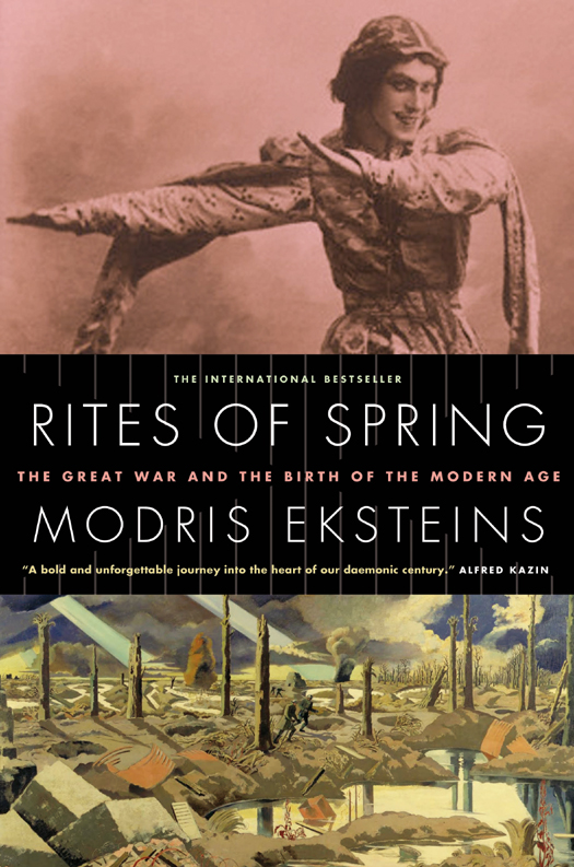 PRAISE FOR MODRIS EKSTEINS AND RITES OF SPRING A Globe and Mail Best Book A - photo 1