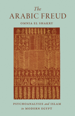 El Shakry Omnia S. The Arabic Freud: psychoanalysis and Islam in modern Egypt