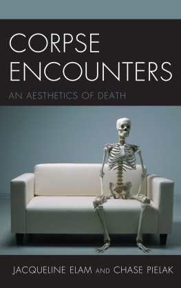 Elam Jacqueline - Corpse encounters: an aesthetics of death