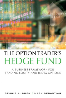 Dennis A. Chen - The Option Traders Hedge Fund: A Business Framework for Trading Equity and Index Options