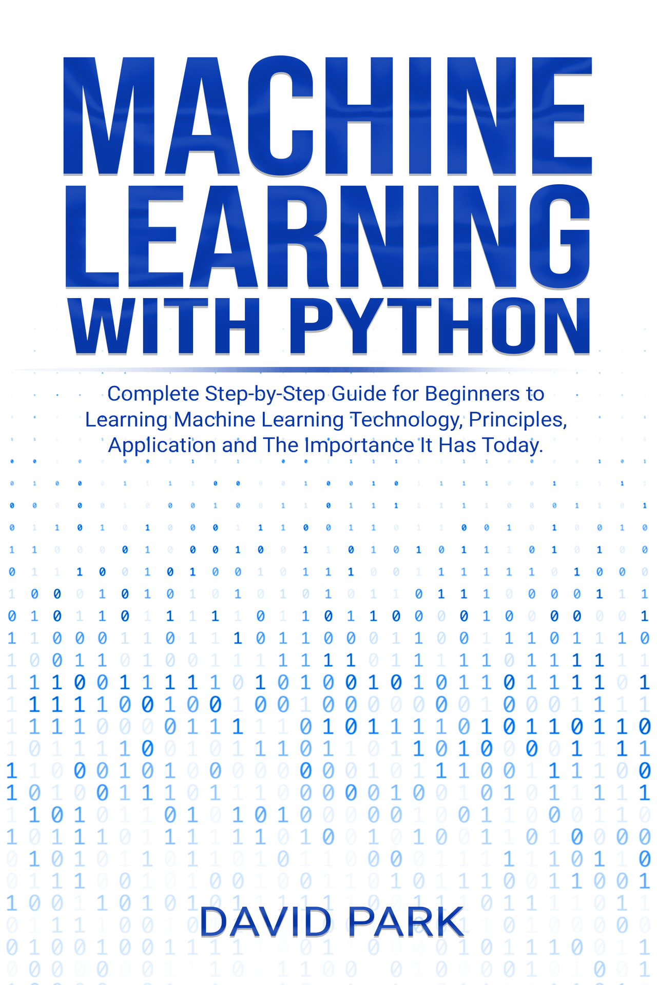 MACHINE LEARNING WITH PYTHON Complete Step-by-Step Guide for Beginners to - photo 1