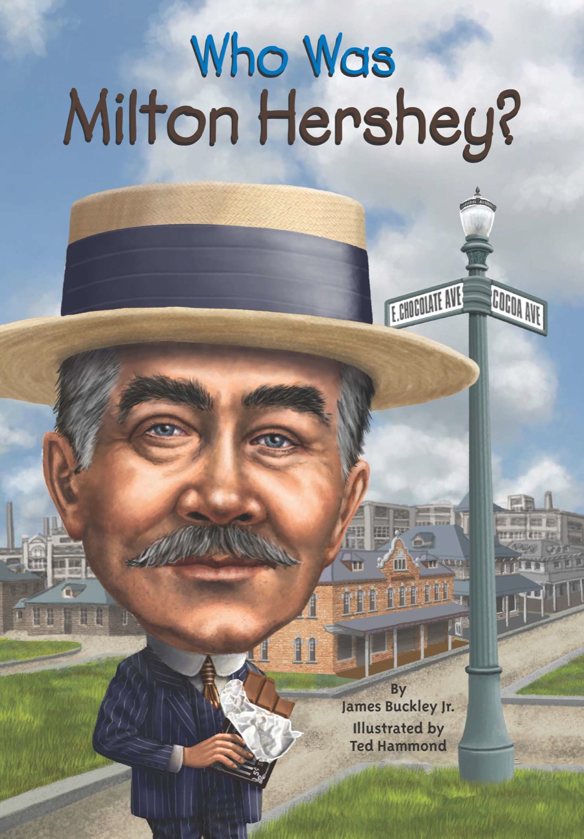 Who Was Milton Hershey By James Buckley Jr Illustrated by Ted Hammond Grosset - photo 1