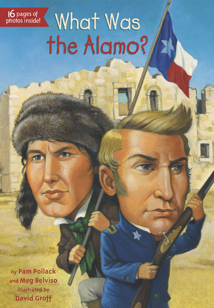 What Was the Alamo by Pam Pollack and Meg Belviso illustrated by David - photo 1