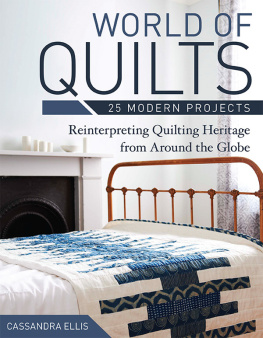 Ellis World of Quilts--25 Modern Projects: Reinterpreting Quilting Heritage from Around the Globe