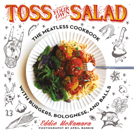 Ellis Johah Toss your own salad: the meatless cookbook with burgers, bolognese, and balls