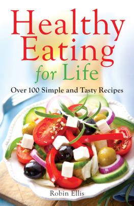 Ellis - Healthy eating for life: over 100 simple and tasty recipes