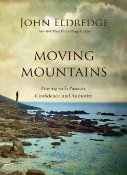 Eldredge Moving Mountains: How You, God, and Prayer Can Change Things for Good