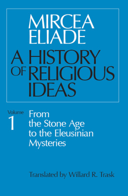 Eliade Mircea - A History of Religious Ideas, Volume 1: From the Stone Age to the Eleusinian Mysteries