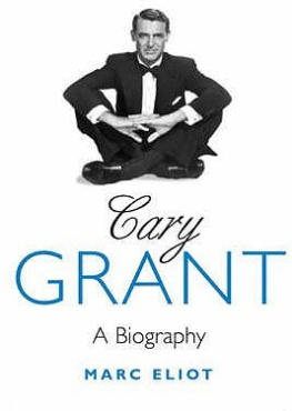 Eliot - Cary Grant: A Biography