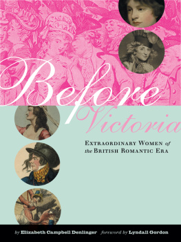 Elizabeth Denlinger Before Victoria: Extraordinary Women of the British Romantic Era