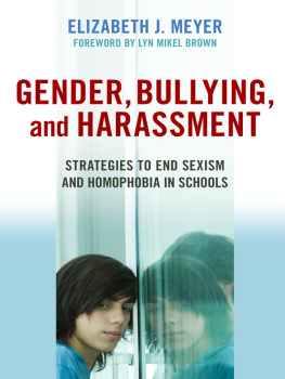 Elizabeth J. Meyer Gender, Bullying, and Harassment: Strategies to End Sexism and Homophobia in Schools