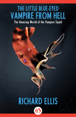 Ellis The little blue-eyed vampire from hell: the amazing world of the vampire squid