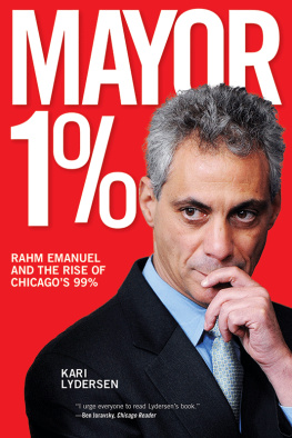 Emanuel Rahm Mayor 1%: Rahm Emanuel and the rise of Chicagos 99%