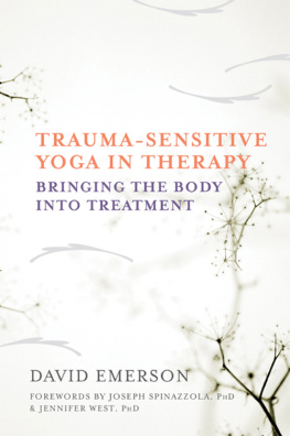 Emerson - Trauma-sensitive yoga in therapy: bringing the body into treatment