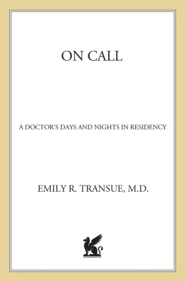 Emily R. Transue - On call: a doctors days and nights in residency
