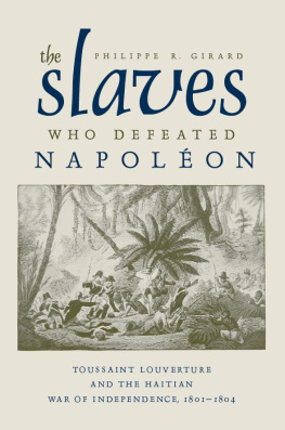 Emperor of the French Napoleon I - The slaves who defeated Napoleon: Toussaint Louverture and the Haitian War of Independence, 1801-1804