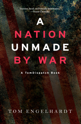 Engelhardt A nation unmade by war: a TomDispatch book